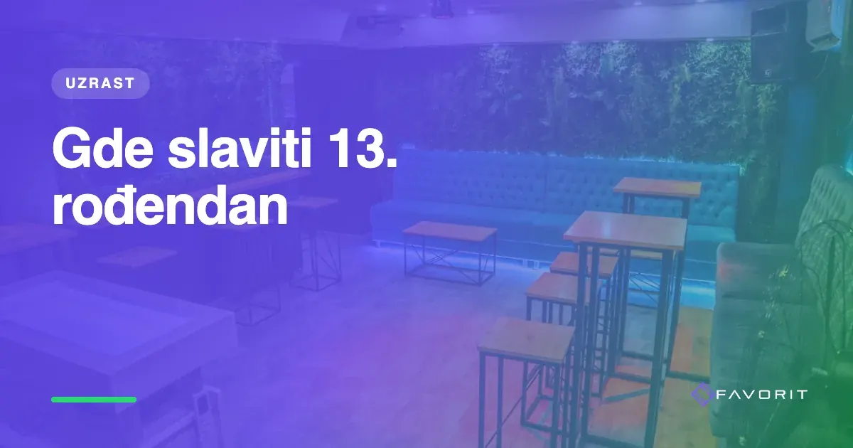 Gde slaviti 13. rođendan – prvi rođendan tinejdžera