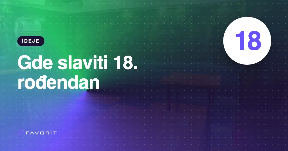 Gde slaviti 18. rođendan – ideje koje prave razliku